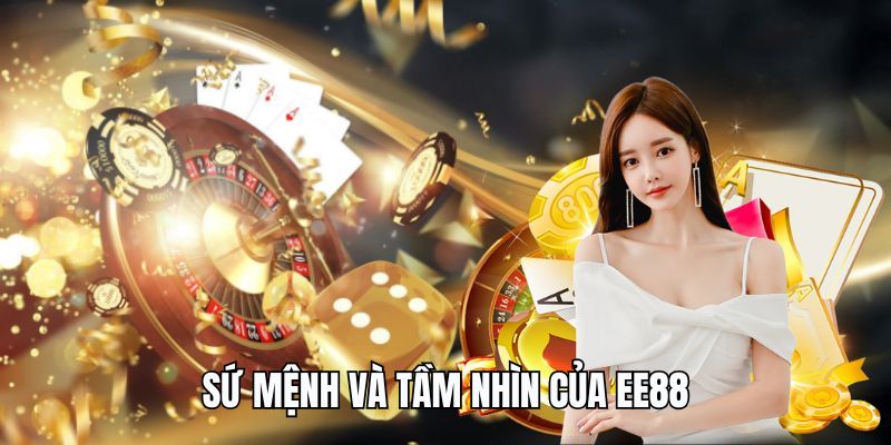 Khám phá sứ mệnh và tầm nhìn cao cả của sân chơi EE88