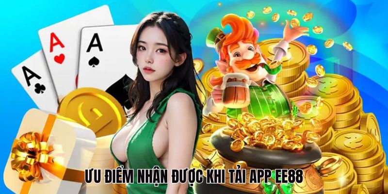 Những ưu điểm vượt trội khi tải ứng dụng EE88