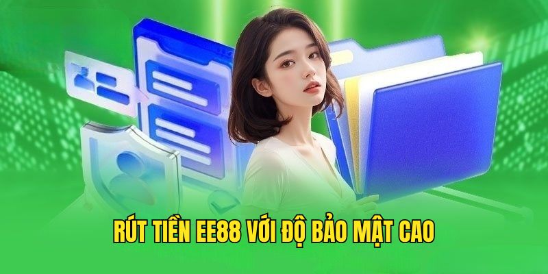 Thực hiện rút tiền tại EE88 với sự bảo mật cao