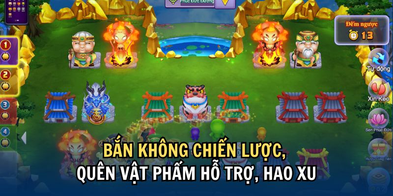 Bắn không chiến lược, quên vật phẩm hỗ trợ, hao xu