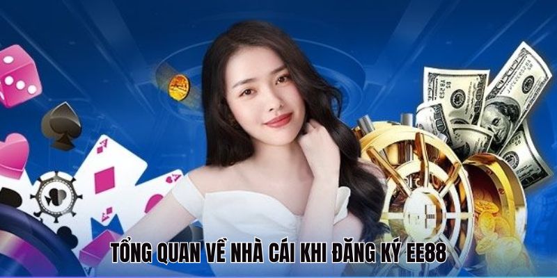 Tổng quan về nhà cái khi đăng ký EE88Tổng quan về nhà cái khi đăng ký EE88