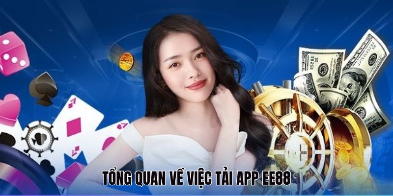 Tổng quan về việc tải app EE88