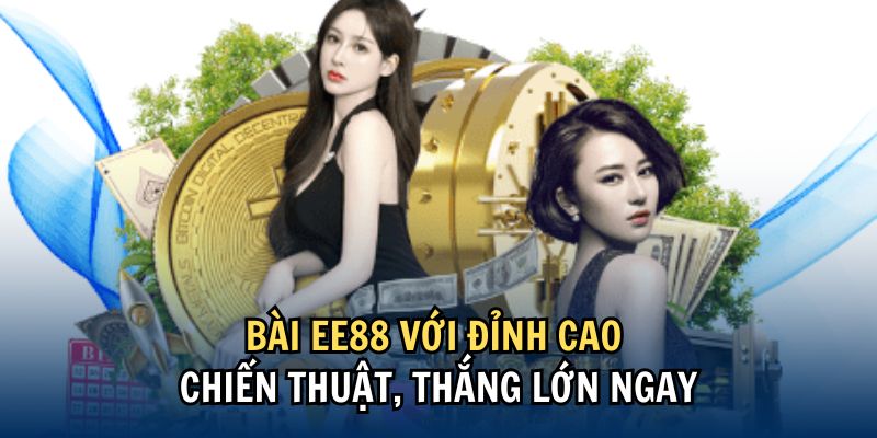 Bài EE88 với đỉnh cao chiến thuật, thắng lớn ngay